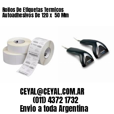 Rollos De Etiquetas Termicos Autoadhesivos De 120 x  50 Mm