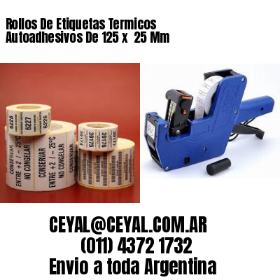 Rollos De Etiquetas Termicos Autoadhesivos De 125 x  25 Mm