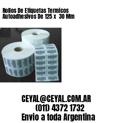 Rollos De Etiquetas Termicos Autoadhesivos De 125 x  30 Mm