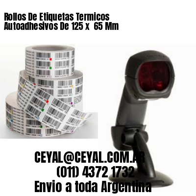 Rollos De Etiquetas Termicos Autoadhesivos De 125 x  65 Mm