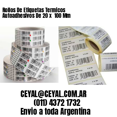 Rollos De Etiquetas Termicos Autoadhesivos De 20 x  100 Mm