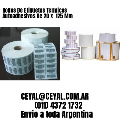 Rollos De Etiquetas Termicos Autoadhesivos De 20 x  125 Mm
