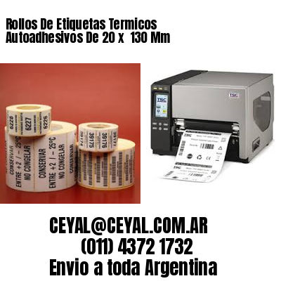 Rollos De Etiquetas Termicos Autoadhesivos De 20 x  130 Mm