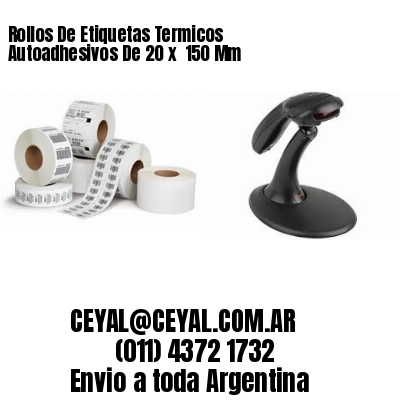 Rollos De Etiquetas Termicos Autoadhesivos De 20 x  150 Mm