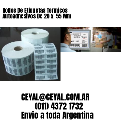 Rollos De Etiquetas Termicos Autoadhesivos De 20 x  55 Mm