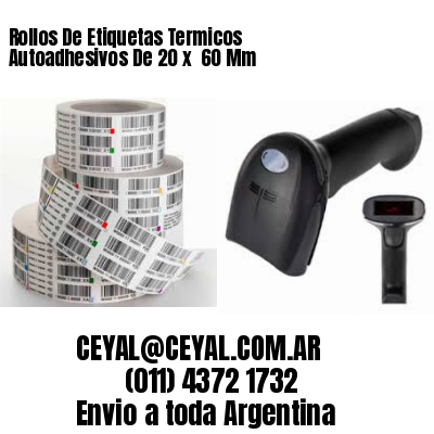 Rollos De Etiquetas Termicos Autoadhesivos De 20 x  60 Mm