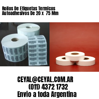 Rollos De Etiquetas Termicos Autoadhesivos De 20 x  75 Mm
