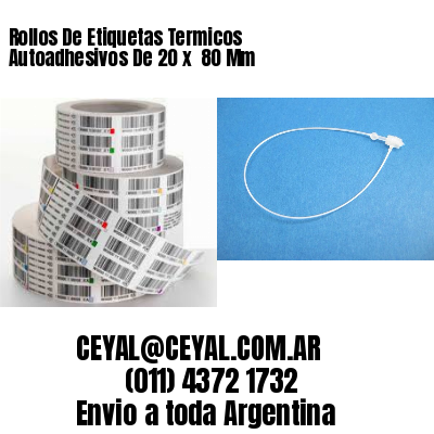 Rollos De Etiquetas Termicos Autoadhesivos De 20 x  80 Mm