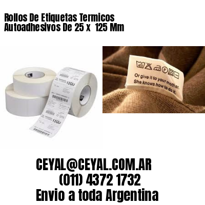 Rollos De Etiquetas Termicos Autoadhesivos De 25 x  125 Mm