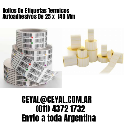 Rollos De Etiquetas Termicos Autoadhesivos De 25 x  140 Mm