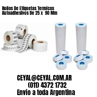 Rollos De Etiquetas Termicos Autoadhesivos De 25 x  90 Mm