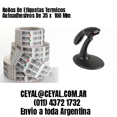 Rollos De Etiquetas Termicos Autoadhesivos De 35 x  100 Mm