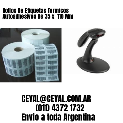 Rollos De Etiquetas Termicos Autoadhesivos De 35 x  110 Mm