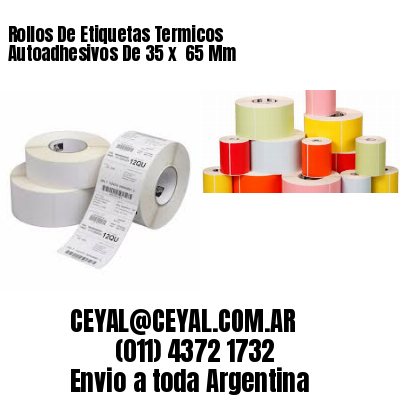 Rollos De Etiquetas Termicos Autoadhesivos De 35 x  65 Mm