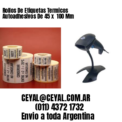 Rollos De Etiquetas Termicos Autoadhesivos De 45 x  100 Mm