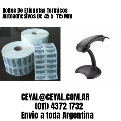 Rollos De Etiquetas Termicos Autoadhesivos De 45 x  115 Mm