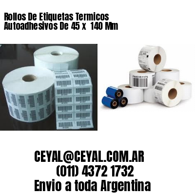 Rollos De Etiquetas Termicos Autoadhesivos De 45 x  140 Mm