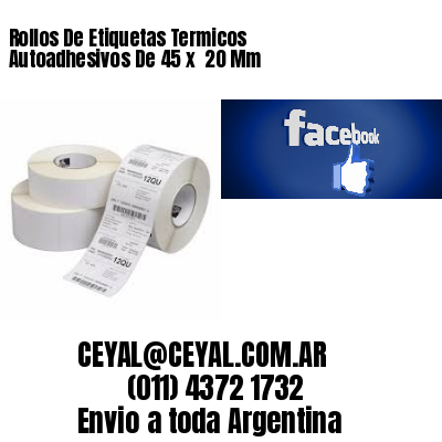 Rollos De Etiquetas Termicos Autoadhesivos De 45 x  20 Mm