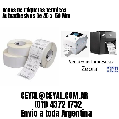 Rollos De Etiquetas Termicos Autoadhesivos De 45 x  50 Mm