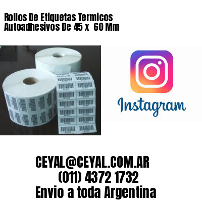 Rollos De Etiquetas Termicos Autoadhesivos De 45 x  60 Mm