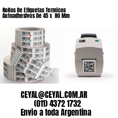 Rollos De Etiquetas Termicos Autoadhesivos De 45 x  80 Mm