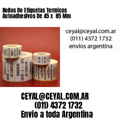 Rollos De Etiquetas Termicos Autoadhesivos De 45 x  85 Mm