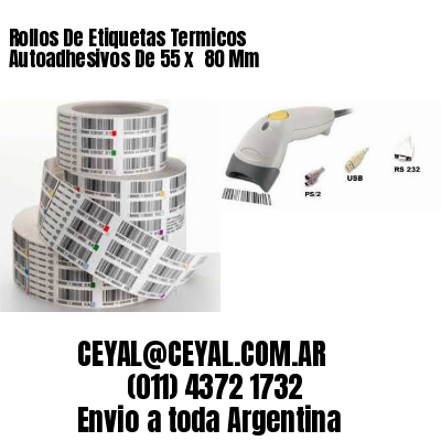 Rollos De Etiquetas Termicos Autoadhesivos De 55 x  80 Mm