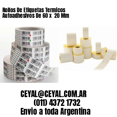 Rollos De Etiquetas Termicos Autoadhesivos De 60 x  20 Mm