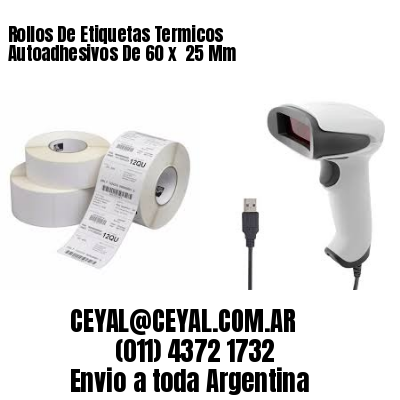 Rollos De Etiquetas Termicos Autoadhesivos De 60 x  25 Mm