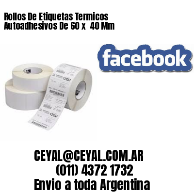 Rollos De Etiquetas Termicos Autoadhesivos De 60 x  40 Mm