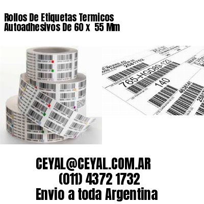 Rollos De Etiquetas Termicos Autoadhesivos De 60 x  55 Mm