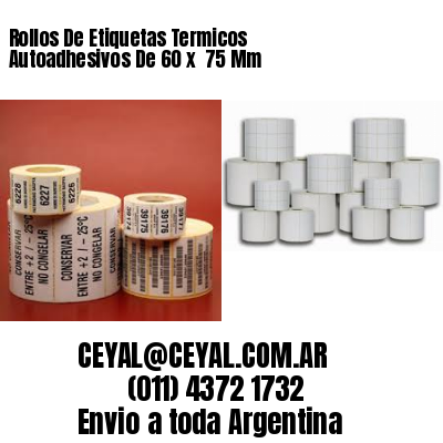 Rollos De Etiquetas Termicos Autoadhesivos De 60 x  75 Mm