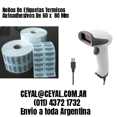 Rollos De Etiquetas Termicos Autoadhesivos De 60 x  80 Mm