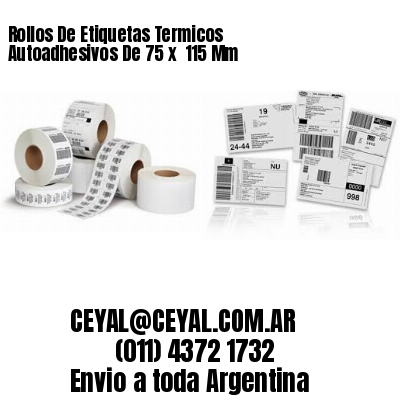 Rollos De Etiquetas Termicos Autoadhesivos De 75 x  115 Mm