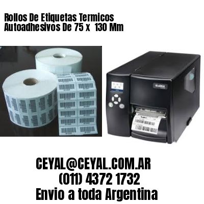 Rollos De Etiquetas Termicos Autoadhesivos De 75 x  130 Mm
