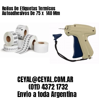 Rollos De Etiquetas Termicos Autoadhesivos De 75 x  140 Mm
