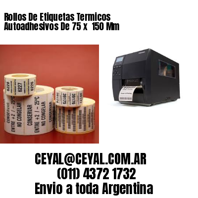 Rollos De Etiquetas Termicos Autoadhesivos De 75 x  150 Mm