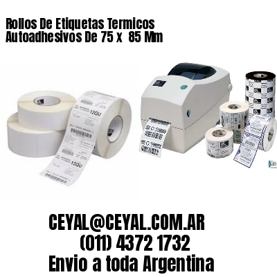 Rollos De Etiquetas Termicos Autoadhesivos De 75 x  85 Mm