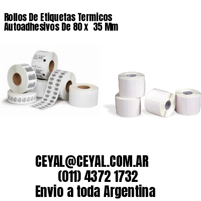 Rollos De Etiquetas Termicos Autoadhesivos De 80 x  35 Mm