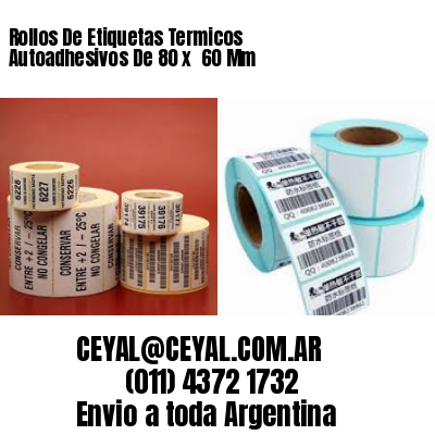 Rollos De Etiquetas Termicos Autoadhesivos De 80 x  60 Mm