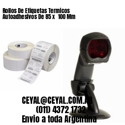 Rollos De Etiquetas Termicos Autoadhesivos De 85 x  100 Mm