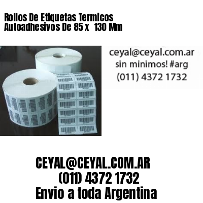 Rollos De Etiquetas Termicos Autoadhesivos De 85 x  130 Mm