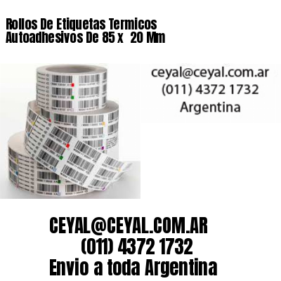 Rollos De Etiquetas Termicos Autoadhesivos De 85 x  20 Mm