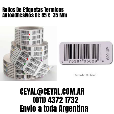 Rollos De Etiquetas Termicos Autoadhesivos De 85 x  35 Mm
