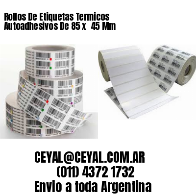 Rollos De Etiquetas Termicos Autoadhesivos De 85 x  45 Mm