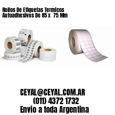 Rollos De Etiquetas Termicos Autoadhesivos De 85 x  75 Mm