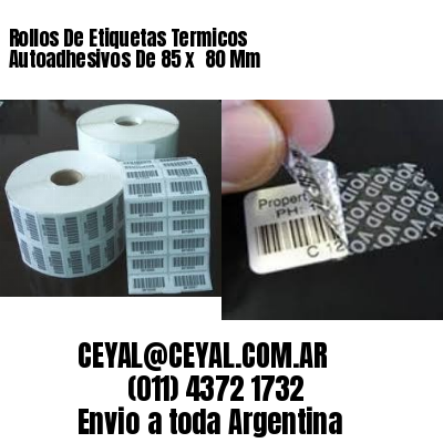 Rollos De Etiquetas Termicos Autoadhesivos De 85 x  80 Mm