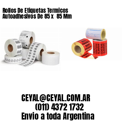 Rollos De Etiquetas Termicos Autoadhesivos De 85 x  85 Mm