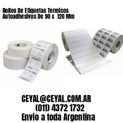 Rollos De Etiquetas Termicos Autoadhesivos De 90 x  120 Mm