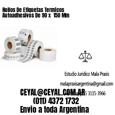 Rollos De Etiquetas Termicos Autoadhesivos De 90 x  150 Mm